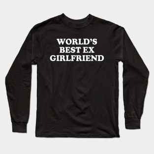 Y2K Funny Slogan World's Best Ex Girlfriend III Long Sleeve T-Shirt